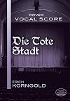 Korngold : Die tote Stadt : [score : vocal]