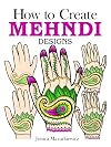 How to Create Mehndi Designs (Dover Fun and Games for Children)