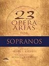 Twenty-Three Opera Arias for Sopranos