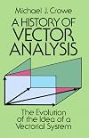 A History of Vector Analysis: The Evolution of the Idea of a Vectorial System