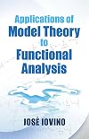 Applications of Model Theory to Functional Analysis (Dover Books on Mathematics)