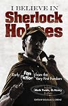 I Believe in Sherlock Holmes: Early Fan Fiction from the Very First Fandom