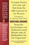 German Stories of Crime and Evil from the 18th Century to the Present / Deutsche Geschichten von Verbrechen und Bösem vom 18. Jahrhundert bis zur ... Book (Dover Dual Language German)