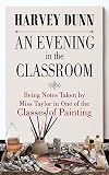 An Evening in the Classroom: Notes Taken by Miss Taylor in One of the Classes of Painting