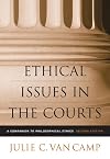 Ethical Issues in the Courts: A Companion to Philosophical Ethics
