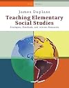 Teaching Elementary Social Studies: Strategies, Standards, and Internet Resources