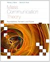 Mass Communication Theory: Foundations, Ferment, and Future