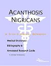 Acanthosis Nigricans - A Medical Dictionary, Bibliography, and Annotated Research Guide to Internet References