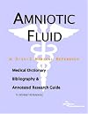 Amniotic Fluid - A Medical Dictionary, Bibliography, and Annotated Research Guide to Internet References
