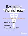 Bacterial Pneumonia - A Medical Dictionary, Bibliography, and Annotated Research Guide to Internet References
