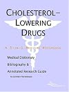 Cholesterol-Lowering Drugs - A Medical Dictionary, Bibliography, and Annotated Research Guide to Internet References
