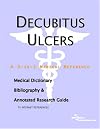 Decubitus Ulcers - A Medical Dictionary, Bibliography, and Annotated Research Guide to Internet References