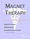 Magnet Therapy - A Medical Dictionary, Bibliography, and Annotated Research Guide to Internet References