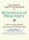 Official Parent's Sourcebook on Retinopathy of Prematurity : A Revised and Updated Directory for the Internet Age