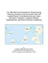 The 2007-2012 World Outlook for Manufacturing Capacitors, Resistors, Microprocessors, Bare and Loaded Printed Circuit Boards, Electron Tubes, ... and Other Electronic Components