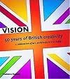 Vision: 50 Years of British Creativity, A Celebration of Art, Architecture and Design