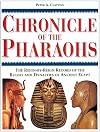 Chronicle of the Pharaohs: The Reign-by-Reign Record of the Rulers and Dynasties of Ancient Egypt