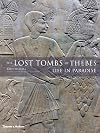 The Lost Tombs of Thebes: Ancient Egypt: Life in Paradise