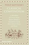 The Classical Compendium: A Miscellany of Scandalous Gossip, Bawdy Jokes, Peculiar Facts, and Bad Behavior from the Ancient Greeks and Romans