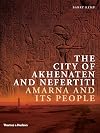 The City of Akhenaten and Nefertiti: Amarna and Its People