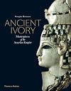 Ancient Ivory: Masterpieces of the Assyrian Empire