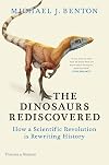 Dinosaurs Rediscovered: The Scientific Revolution in Paleontology