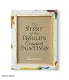 The Story of the World's Greatest Paintings