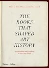 The Books that Shaped Art History: From Gombrich and Greenberg to Alpers and Krauss