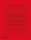 Curatorial Activism: Towards an Ethics of Curating