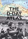 The D-Day Atlas: Anatomy of the Normandy Campaign