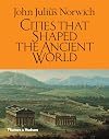 Cities That Shaped the Ancient World