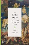 The Celtic Myths That Shape the Way We Think