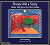 Dance Me a Story: Twelve Tales from the Classic Ballets