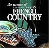 The Essence of French Country Style (Essence of Style)