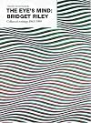 The eye's mind : Bridget Riley : Collected writings 1965-1999