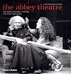 The Abbey Theatre: Ireland's National Theatre, The First 100 Years