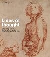 Lines of Thought: Drawing from Michelangelo to now