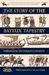 The Story of the Bayeux Tapestry: Unravelling the Norman Conquest (Paperback) /anglais
