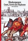 Shakespeare: Court, Crowd and Playhouse (New Horizons)
