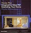 House Plus: Imaginative Ideas for Extending Your Home