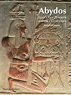Abydos: Egypt's First Pharaohs and the Cult of Osiris