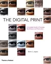 The Digital Print: The Complete Guide to Processes, Identification and Preservation