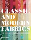 Classic and Modern Fabrics: The Complete Illustrated Sourcebook