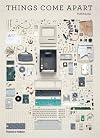 Things Come Apart: A Teardown Manual for Modern Living