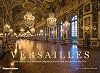 Versailles: The Great and Hidden Splendors of the Sun King's Palace