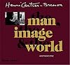 Henri Cartier-Bresson: The Man, the Image & the World: A Retrospective