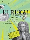 Eureka!: The Most Amazing Scientific Discoveries of All Time