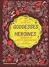 Goddesses and Heroines: Women of Myth and Legend