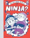 So You Want to be a Ninja?