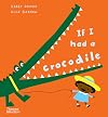 If I Had a Crocodile (If I Had A...Series)